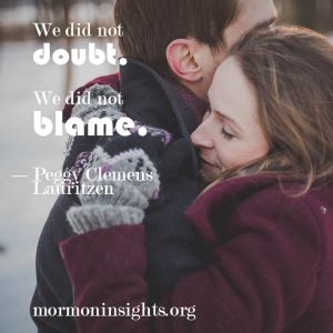 A woman embraces a young man, both bundled up in coats and mittens in the snow, with the quote: "We did not doubt. We did not blame." (by Peggy Clemens Lauritzen)