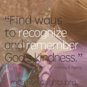 A girl writing in her journal with the quotation "Find ways to recognize and remember God's kindness" by Henry B. Eyring