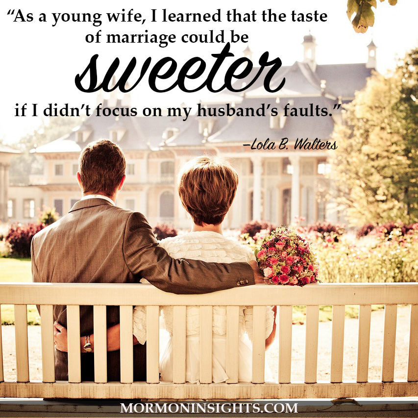 Couple sitting on bench; Quote reads "As a young wiife, I learned that the taste of marriage could be sweeter if I didn't focus on my husband's faults." by Lola B. Walters