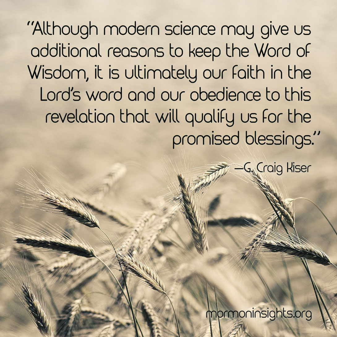 Picture of wheat reads: "Although the confirming evidence provided by modern science may give us additional reasons to keep the Word of Wisdom, it is ultimately our faith in the Lord’s word and our consistent obedience to this revelation that will qualify us for the promised blessings."