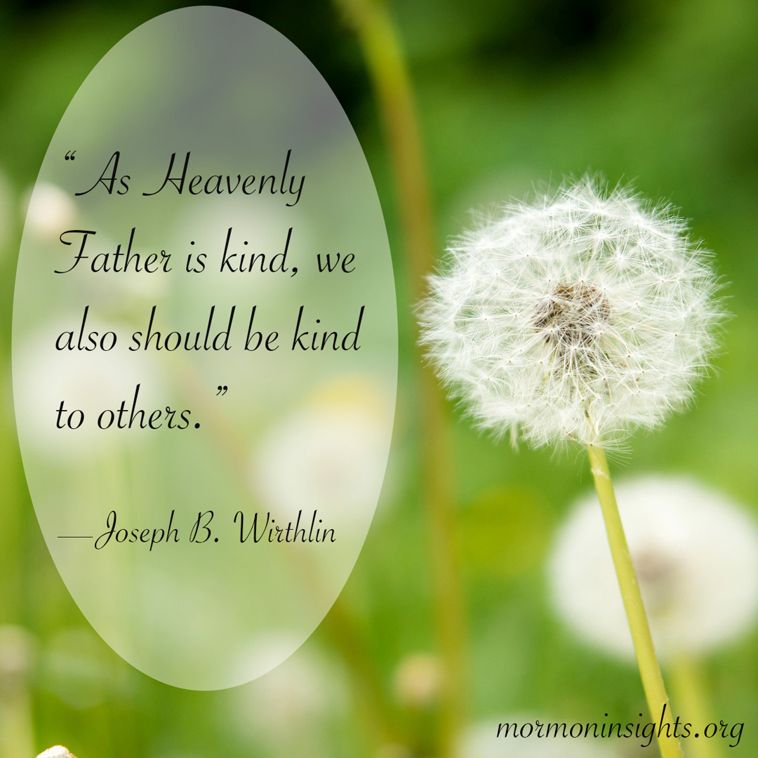 A picture of a dandelion with a quote by Joseph B. Wirthlin. It reads "As Heavenly Father is kind, we should also be kind to others."