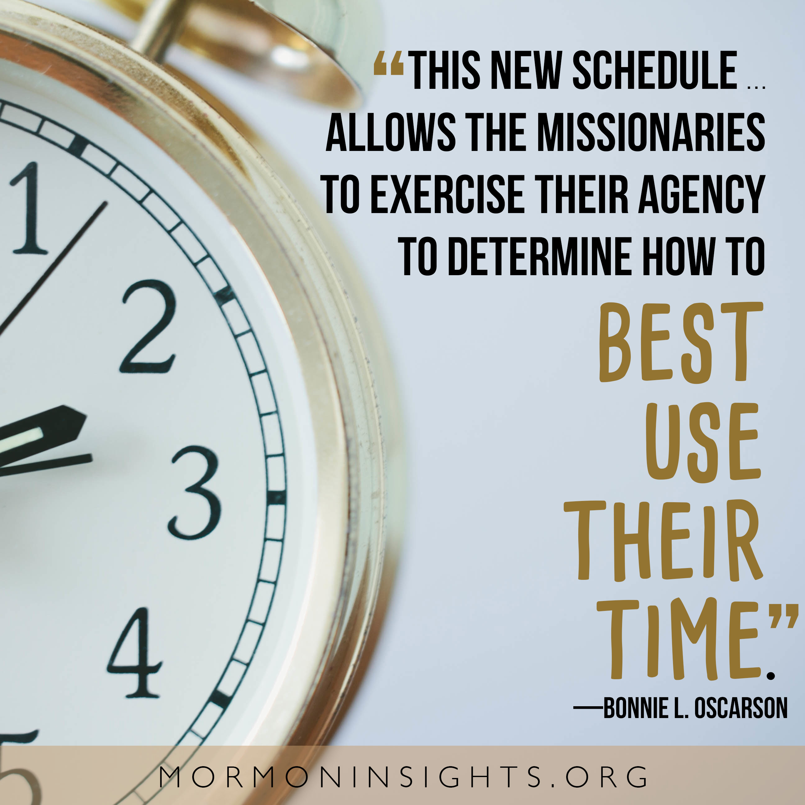 This new schedule . . . allows the missionaries to exercise their agency to determine how to best use their time. —Bonnie L. Oscarson