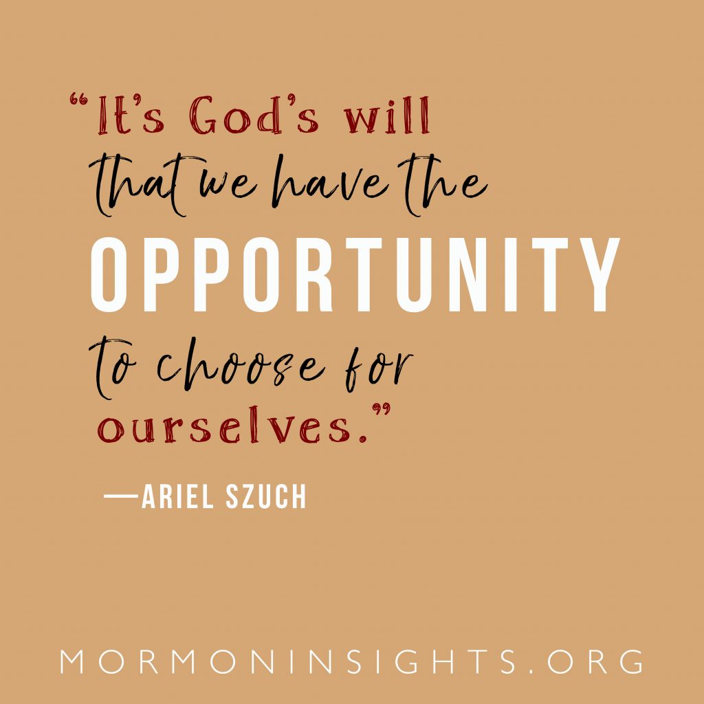 "It's God's will that we have the opportunity to choose for ourselves." -Ariel Szuch
