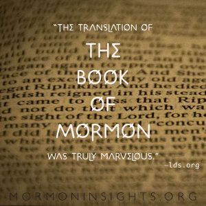 "The translation of the book of mormon was truly marvelous."