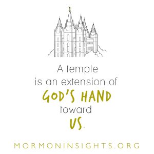 "A temple is an extension of God's hand toward us."