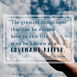 "The greatest compliment that can be earned here in this life is to be known as a covenant keeper." -Russell M. Nelson. hand reaching towards the sky