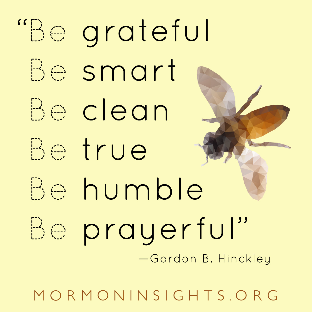 Yellow background with quote: be grateful, be smart, be clean, be true, be humble, be prayerful.