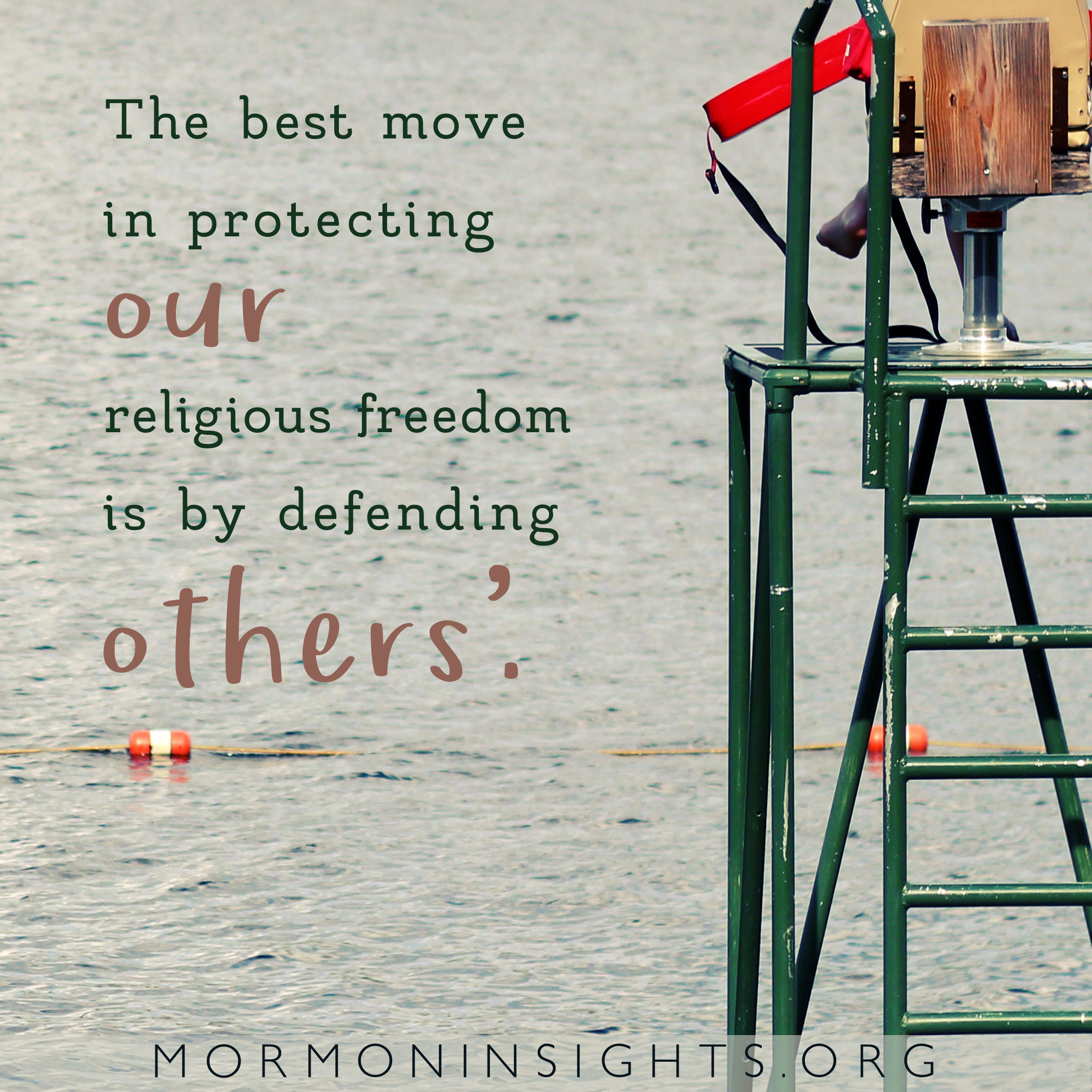 "The best move in protecting our religious freedom is by defending others'." mormon insights. Photo of lifeguard at a beach