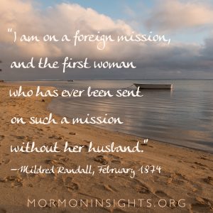 "I am on a foreign mission, and the first woman who has ever been sent on such a mission without her husband."