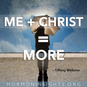 Me + Christ = More —Tiffany Webster