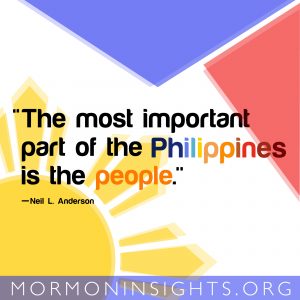 "The most important part of the Philippines is the people." —Neil L. Anderson