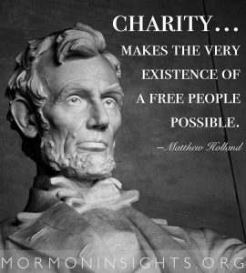 "Charity . . . makes the very existence of a free people possible." —Matthew Holland