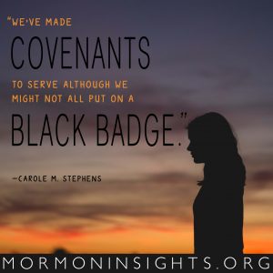 We've made covenants to serve although we might not all put on a black badge" 