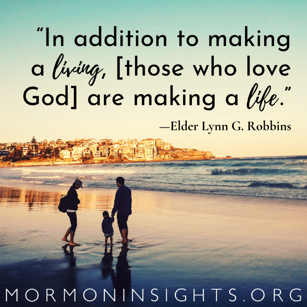 3 Ways to Make a Great Life - Latter-day Saint Insights