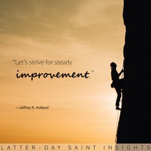 Person Rock-climbing with a quote by Jeffrey R. Holland that says, "Let's strive for steady improvement."