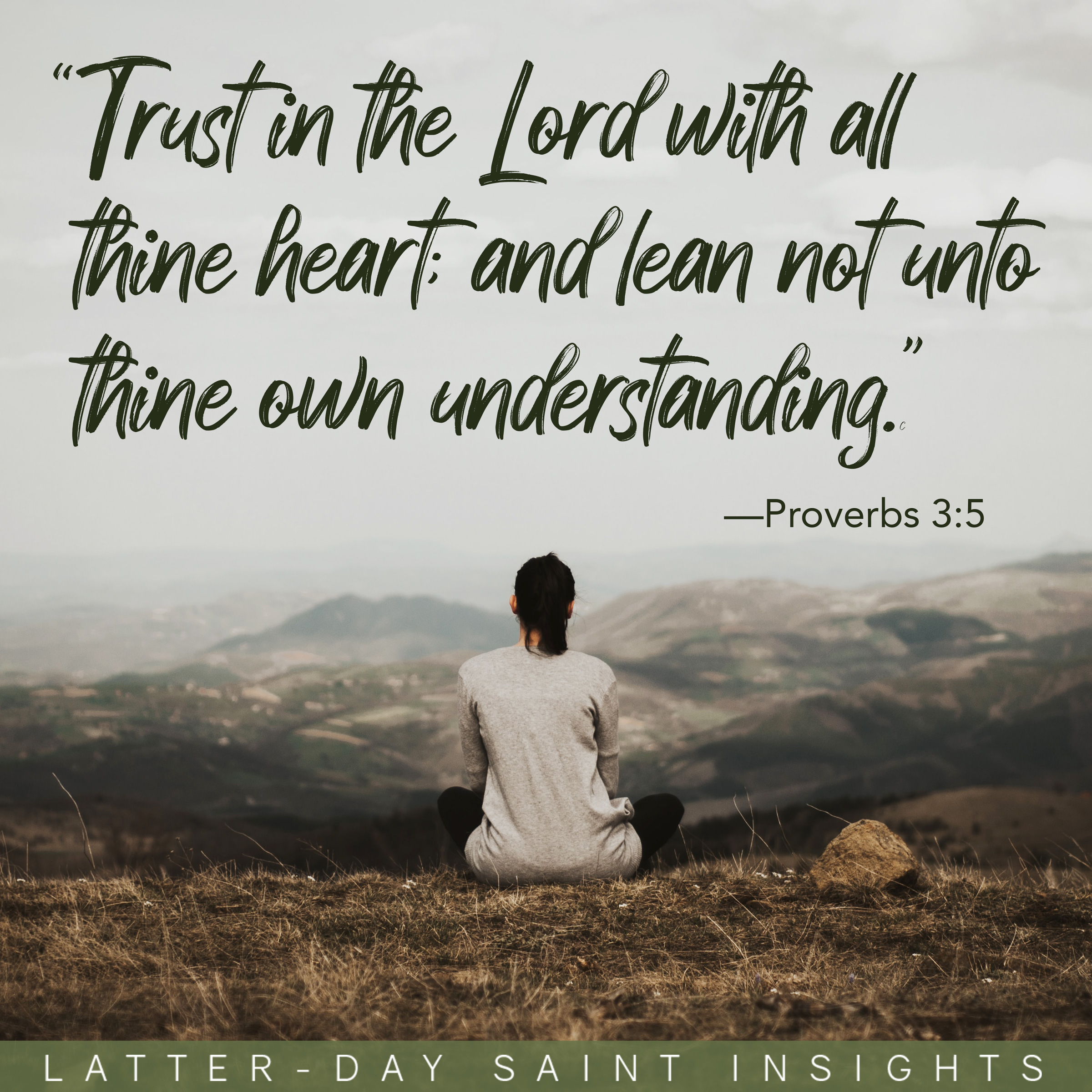 Woman sitting looking at scenery on a mountain with the words from Proverbs 3:5 that read, "Trust in the Lord with all thine heart and lean not unto thine own understanding."
