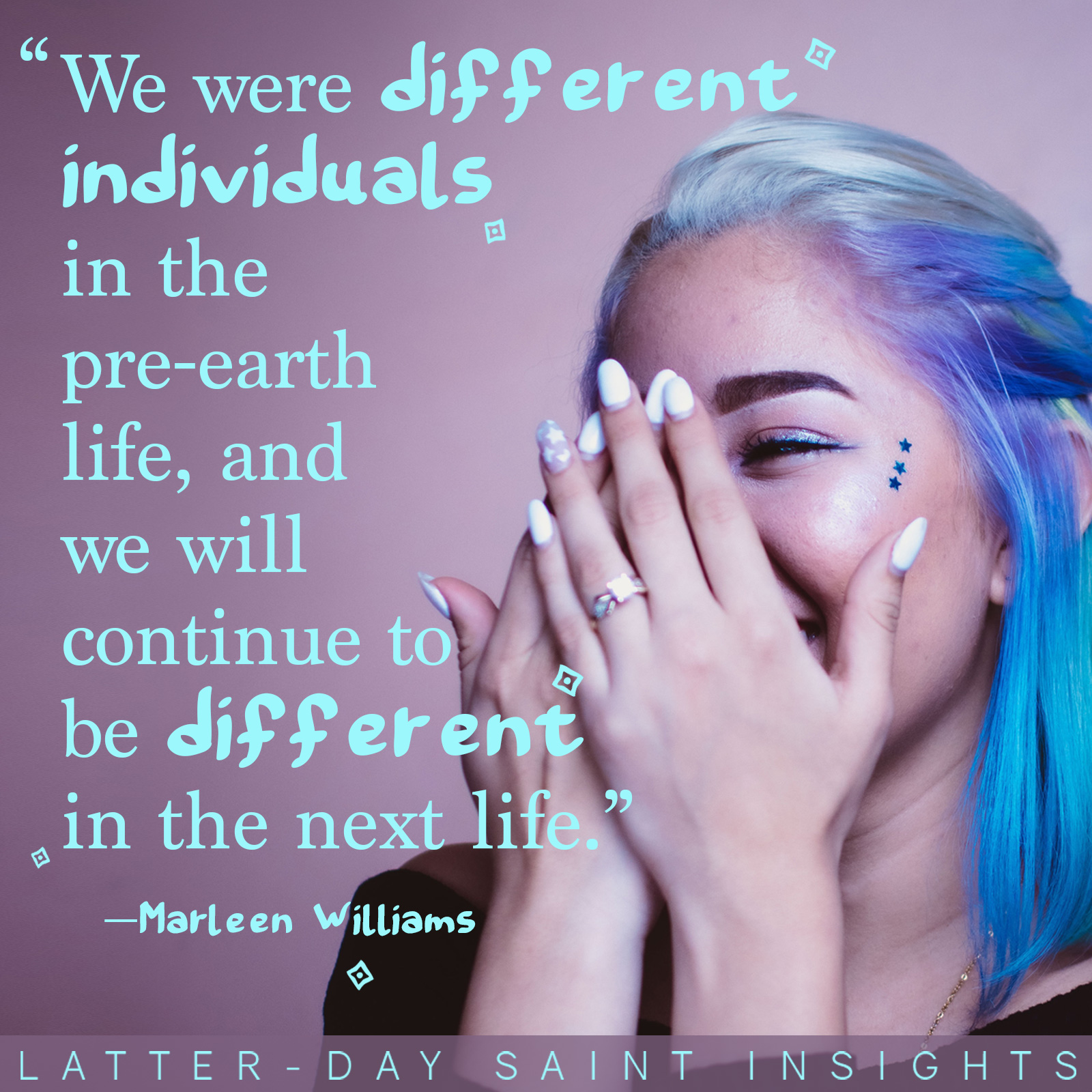 Smiling woman with a quote by Marleen Williams that says, "We were different individuals in the pre-earth life, and we will continue to be different in the next life."