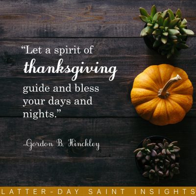 Photo of orange squash beside potted succulent plants with a quote by Gordon B. Hinckley that says, "Let a spirit of thanksgiving guide and bless your days and nights."