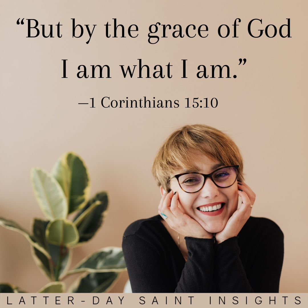 "But by the grace of God I am what I am."