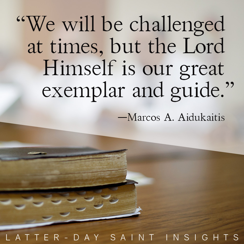 "We will be challenged at times, but the Lord Himself is our great exemplar and guide." By Marcos A. Aidukaitis