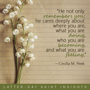 Quote by Cecilia M. Peek: "He not only remembers you; he cares deeply about where you are, what you are doing, who you are becoming, and what you are feeling." Quote is on an image of a tan lined piece of paper with a sprig of white flowers on the left